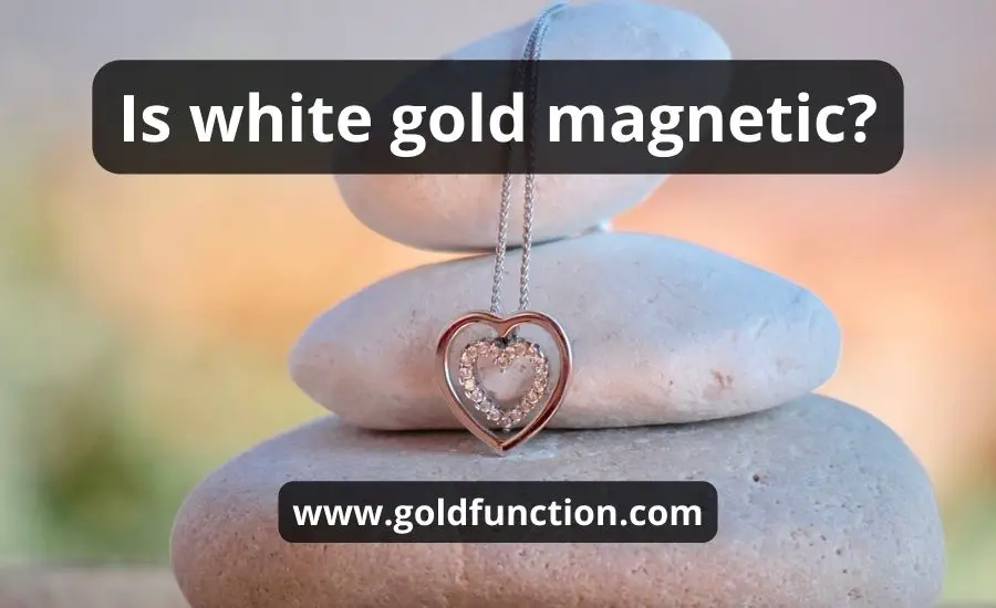 Is White Gold Magnetic: Best Guide & Helpful Review